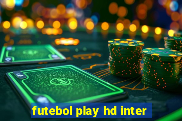 futebol play hd inter